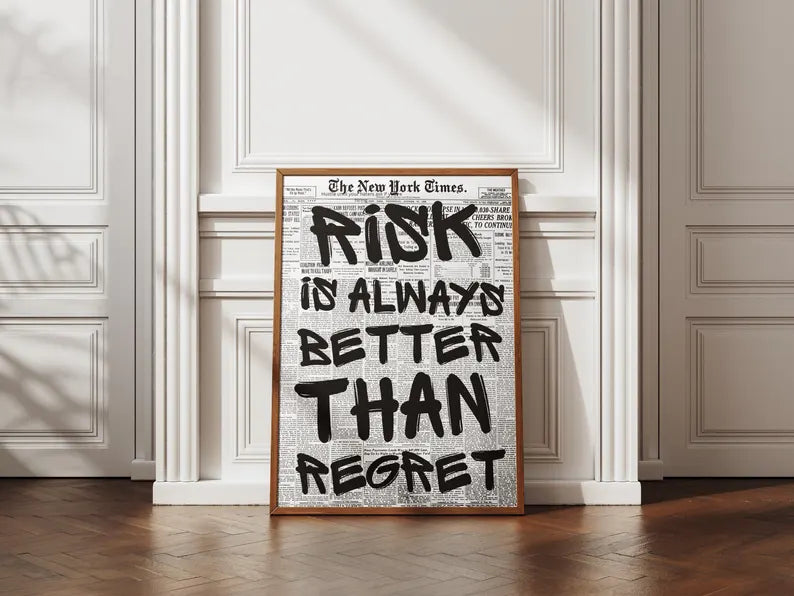 Risk Is Always Better Than Regret