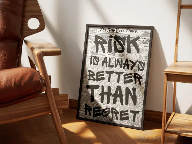 Risk Is Always Better Than Regret